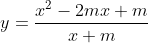 y=\frac{x^2-2mx+m}{x+m}
